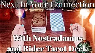 Next in Your Connection/Aage kya hone wala hai iss Connection mein? Nostradamus+Rider tarot deck