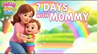 7 Days with Mommy ❤️ | Sweet Bonding Song for Toddlers | Time with Mom | Mom & Me | Jelly Jive Kids