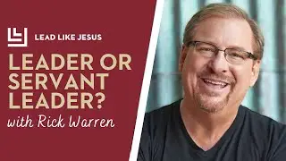 Leader or a Servant Leader? Conversation with Rick Warren