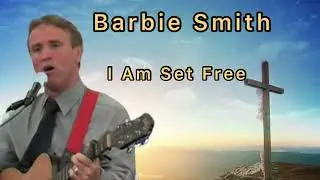 Barbie Smith I Am Set Free