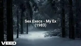 Sex Execs - My Ex (1983)