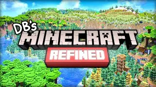 Minecraft Refined: A Modpack that Upgrades the Vanilla Minecraft Experience