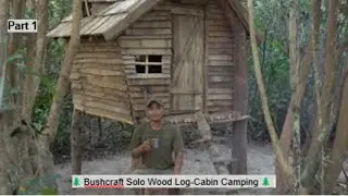Part 1: 🌲 Bushcraft Solo Wood Log-Cabin Camping | 3 Day Overnight Adventure