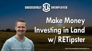 Make Money Investing in Land with RETipster Seth Williams