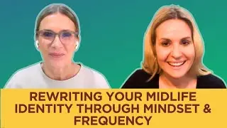 85. Rewriting Midlife Identity Through Mindset and Frequency with Leslie Gordon Christie