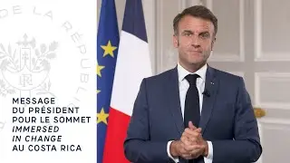 Message du Président Emmanuel Macron pour le Sommet Immersed in change au Costa Rica.