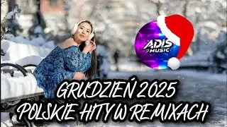 GRUDZIEŃ 2025 POLSKIE HITY W REMIXACH NAJLEPSZA MUZYKA DISCO POLO DANCE MIX NUTKI NA IMPREZĘ ADIŚ