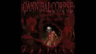 Cannibal Corpse - Torture (Full Album, 2012)