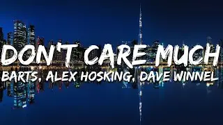 BARTS, Alex Hosking, Dave Winnel - Don't Care Much (For Dancing) (Lyrics)