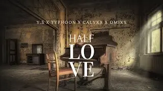 HalfLove - Typhon X Calyxx X Omixx X Y. S|prodby.Thugstage beats x whyusoicy| Official lyrics video