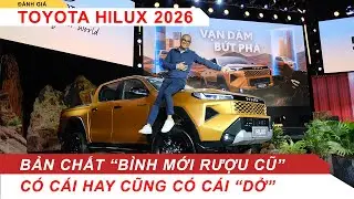 Toyota Hilux 2026: Cải tiến nhiều nhưng 