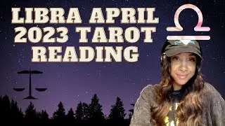 LIBRA APRIL 2023 TAROT READING