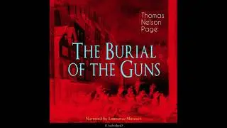 Burial of the Guns: Unabridged - Thomas Nelson Page