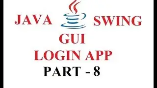 JAVA SWING GUI - LOGIN APPLICATION - PART 8