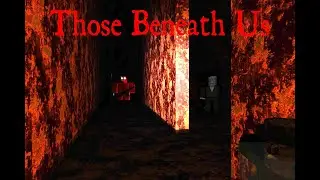 One Of The Scariest Roblox Games/Those Beneath Us
