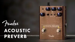 Представляем акустическую педаль Preverb | Педали эффектов | Fender