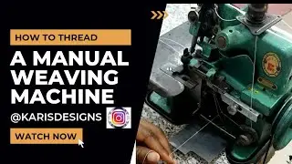 HOW TO THREAD A MANUAL WEAVING MACHINE.