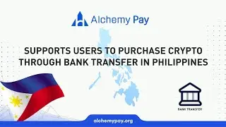 Alchemy Pay Suppoers Users to Purchase Crypto Through Bank Transfer in the Philippines