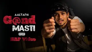 G@ND MASTI || OFFICIAL MUSIC VIDEO || AALTAF16 || 2k26 #rapmusic 