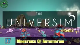 The Universim -- Episode 17: Ministries Of Automation -- Alpha 0.0.31