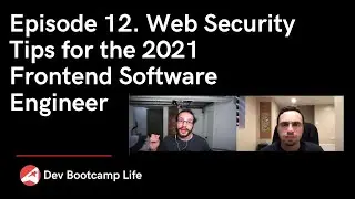 Episode 12. Web Security Tips for the 2021 Frontend Software Engineer ( 