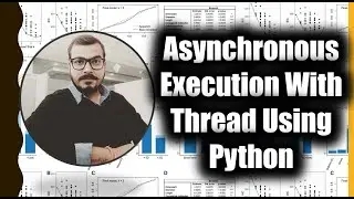 Advance Python Series-Asynchronous Execution(Parallel Execution) With Thread Using Python