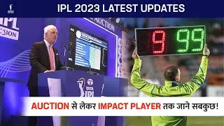 IPL 2023 Latest Update: Mini Auction & Full Team Squad | New Impact Player  Rule!