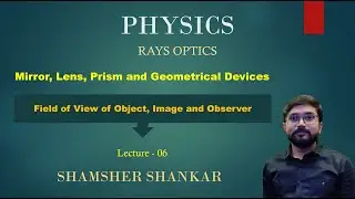 05. Field of view of Object, Image and Observer || Ray Optics || Shmasher Shnakar