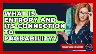 What Is Entropy And Its Connection To Probability? - Thermodynamics For Everyone