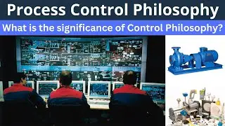 Process Control Philosophy | What is the significance of Control Philosophy? | Core Engineering