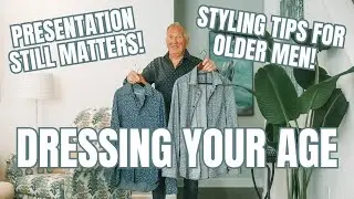 Dressing Your Age || My Top Styling Tips For Men