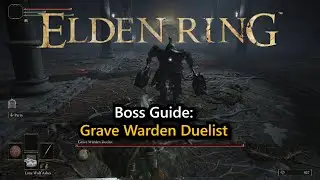 Elden Ring Boss Guide: Grave Warden Duelist