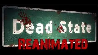 Dead State Reanimated Episode 1