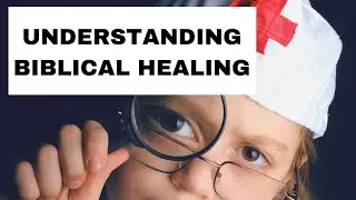Understanding Biblical Healing (Guest Sermon: Art Thomas)