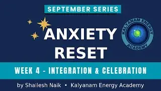Anxiety Reset Week-4 | Integration & Celebration | एकीकरण और उत्सव 