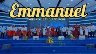 EMMANUEL by ANGEL VOICE CHOIR NAIROBI