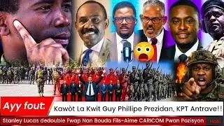 Wouch Manman Kaw&ograve;t La Kwit Guy Phillipe Prezidan!! Stanley Lucas dedouble Fwap Pou Fils-Aime KPT OEA