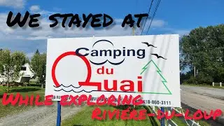 We stayed at Camping du Quai while exploring Rivier-du-loup EP 7/24