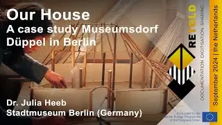 Our House - The Importance of documenting reconstructed buildings