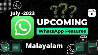 Upcoming WhatsApp Features | WhatsApp Features | July 2023 | iPhone | Android | Malayalam