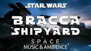 Bracca Shipyard | Star Wars Music and Ambience | 4 Hours
