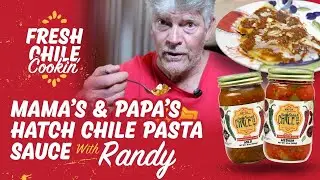 Mama&rsquo;s & Papa&rsquo;s Hatch Chile Pasta Sauce | Fresh Chile Cookin' with Randy