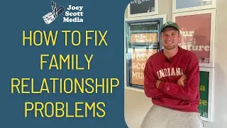 How to Fix Family Relationship Problems | Overcome Parent/Child Struggles