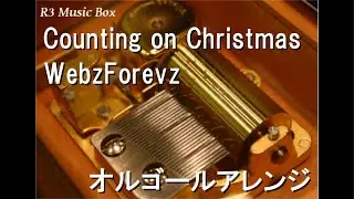 Counting on Christmas/WebzForevz【オルゴール】