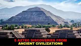 5 Aztec Discoveries from Ancient Civilizations