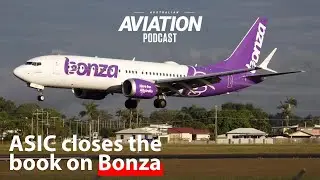 ASIC closes the book on Bonza - Australian Aviation Podcast