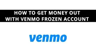 How to get money out of frozen Venmo account