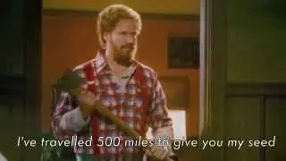 I've travelled 500 miles to give you my seed !