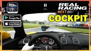 Real Racing 4 NEXT Cockpit Mode Gameplay (Android, iOS) - Part 3