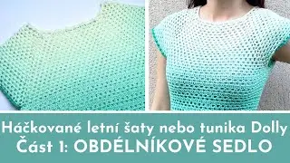 🌻Háčkované letní šaty DOLLY🌻OBDÉLNÍKOVÉ SEDLO🌻jednoduchý raglan vzor pro začátečníky🌻